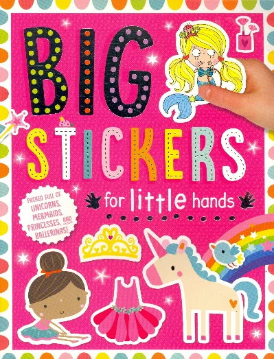 UNICORNS, MERMAIDS, PRINCESSES, AND BALLERINAS (BIG STICKERS FOR LITTLE HANDS)